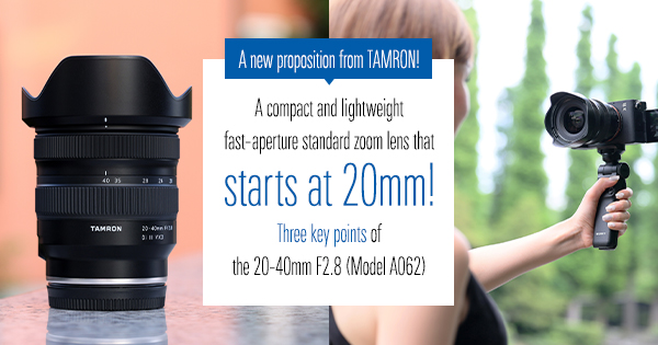 3 key points of the 20-40mm F2.8 (Model A062)